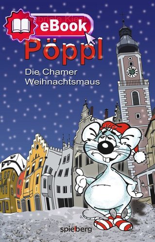 Pöppl - Die Chamer Weihnachtsmaus	 [eBook]
