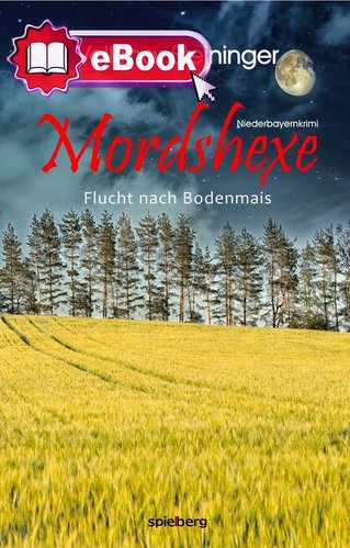 Mordshexe - Flucht nach Bodenmais	 [eBook]
