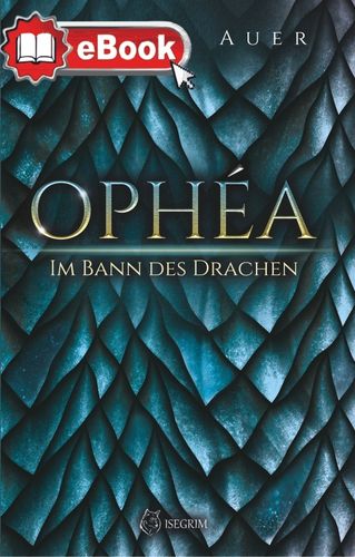 Ophéa - Im Bann des Drachen [eBook]
